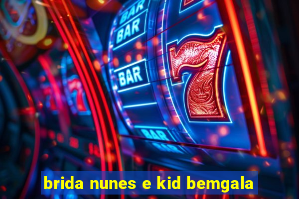 brida nunes e kid bemgala